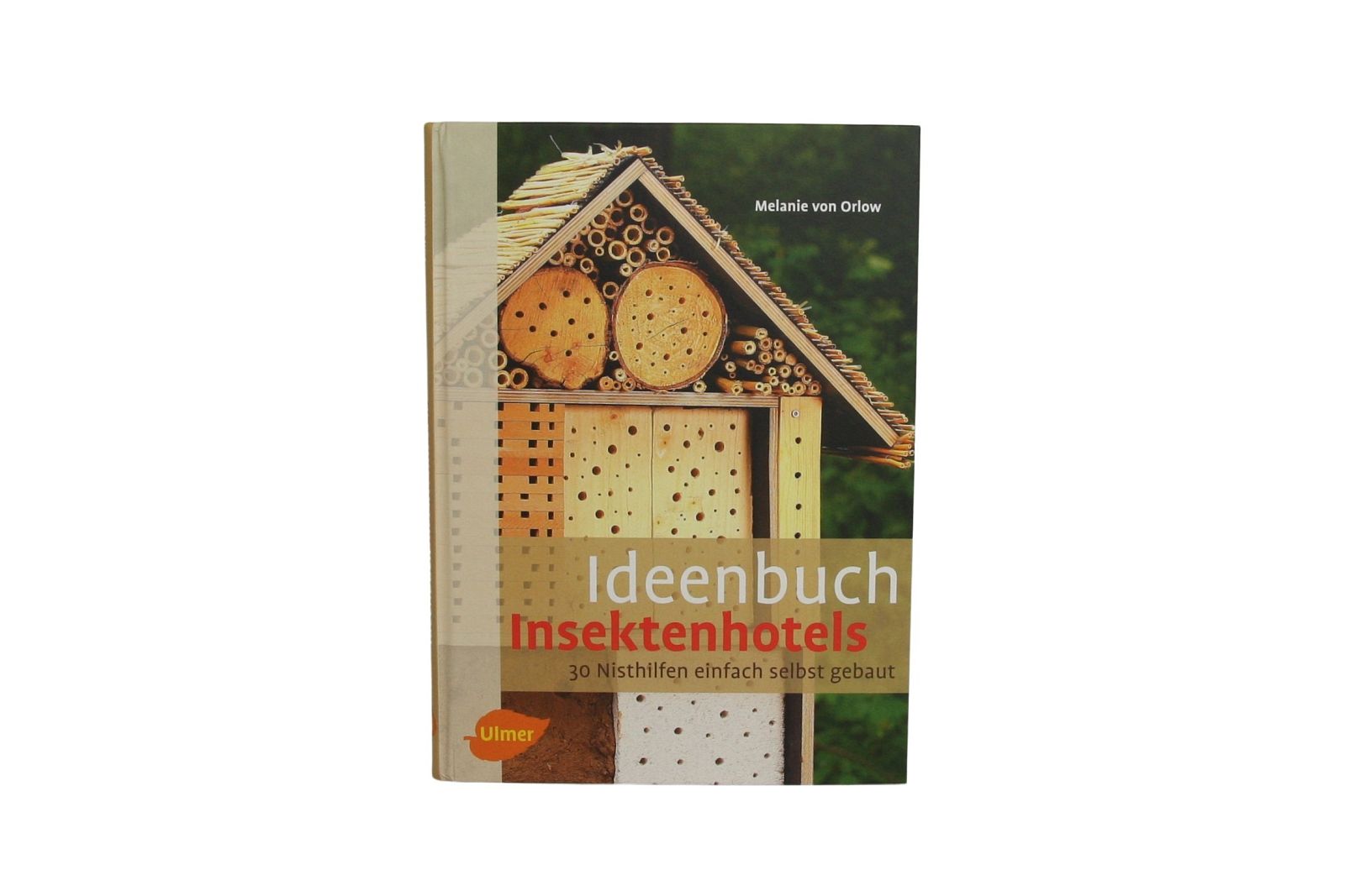 Ideenbuch Insektenhotels, Melanie von Orlow