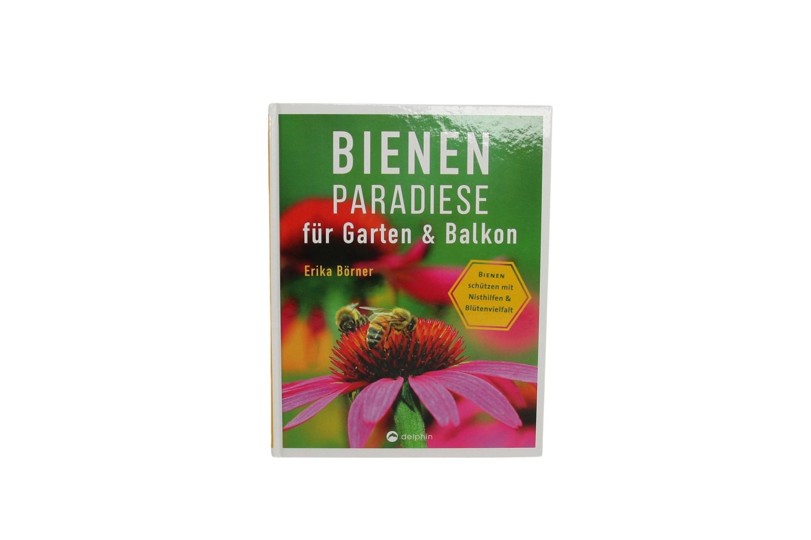 Bienen Paradiese für Garten und Balkon, Erika Börner